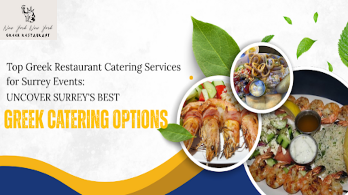 Top Greek Restaurant Catering Services for Surrey Events: Uncover Surrey’s Best Greek Catering Options